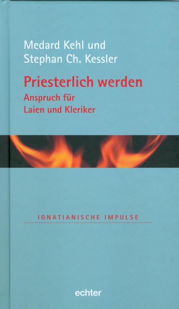 Priesterlich werden - Anspruch für Laien und Kleriker - Stephan Ch. Kessler/ Medard Kehl