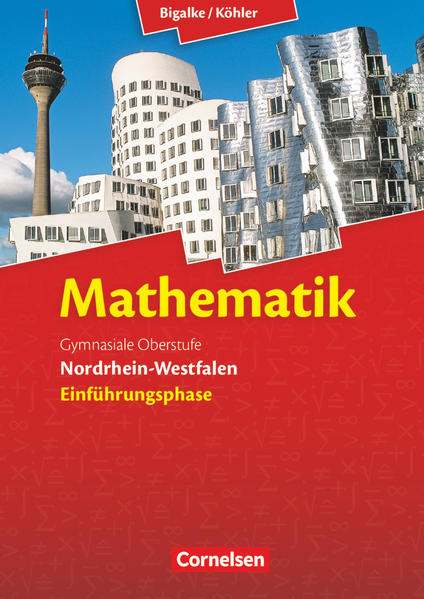 Mathematik Sekundarstufe II Einführungsphase. Schülerbuch Nordrhein-Westfalen - Anton Bigalke/ Horst Kuschnerow/ Norbert Köhler/ Gabriele Ledworuski