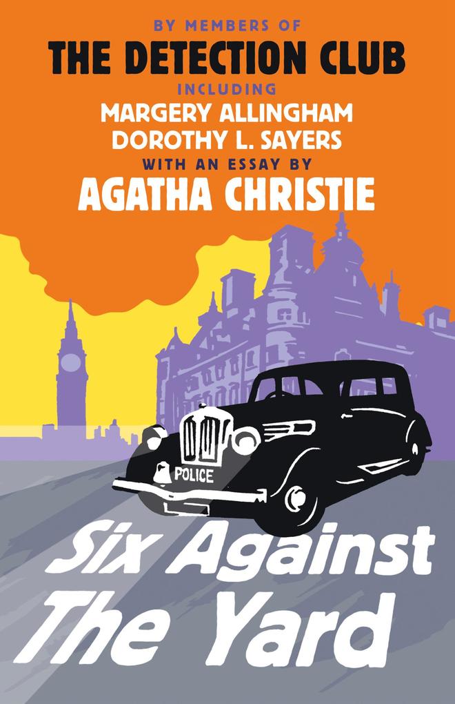 Six Against the Yard - Ronald Knox/ Agatha Christie/ Margery Allingham/ Dorothy L. Sayers/ Freeman Wills Crofts