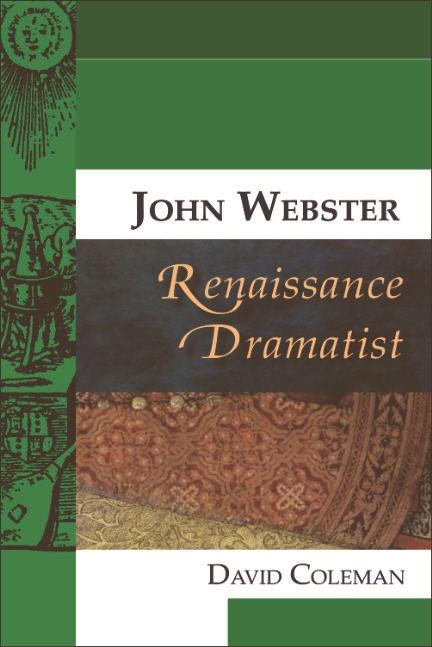 John Webster, Renaissance Dramatist als eBook von David Coleman - Edinburgh University Press