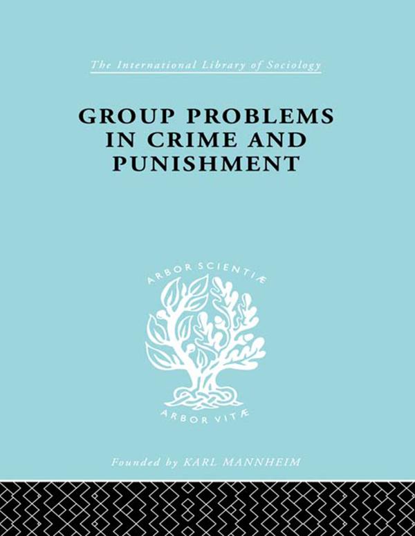 Group Problems in Crime and Punishment - Hermann Mannheim