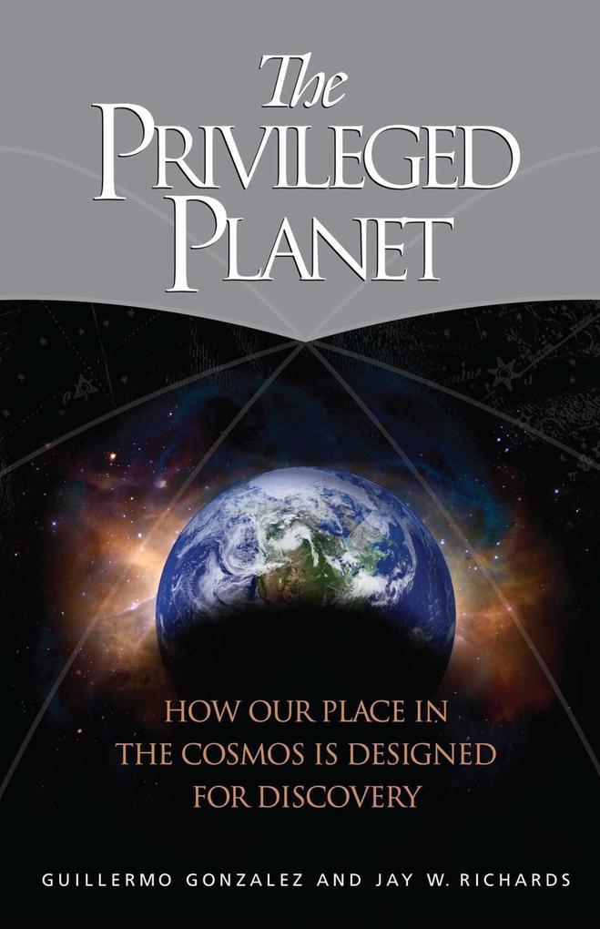 The Privileged Planet - Guillermo Gonzalez/ Jay W. Richards
