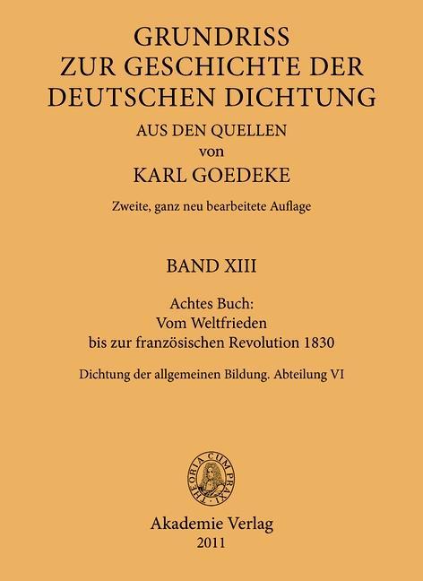 Grundriss zur Geschichte der deutschen Dichtung aus den Quellen - Achtes Buch: Vom Weltfrieden bis zur französischen Revolution 1830
