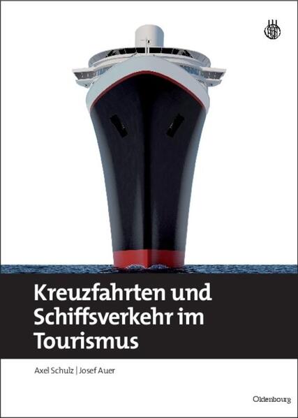 Kreuzfahrten und Schiffsverkehr im Tourismus - Axel Schulz/ Josef Auer