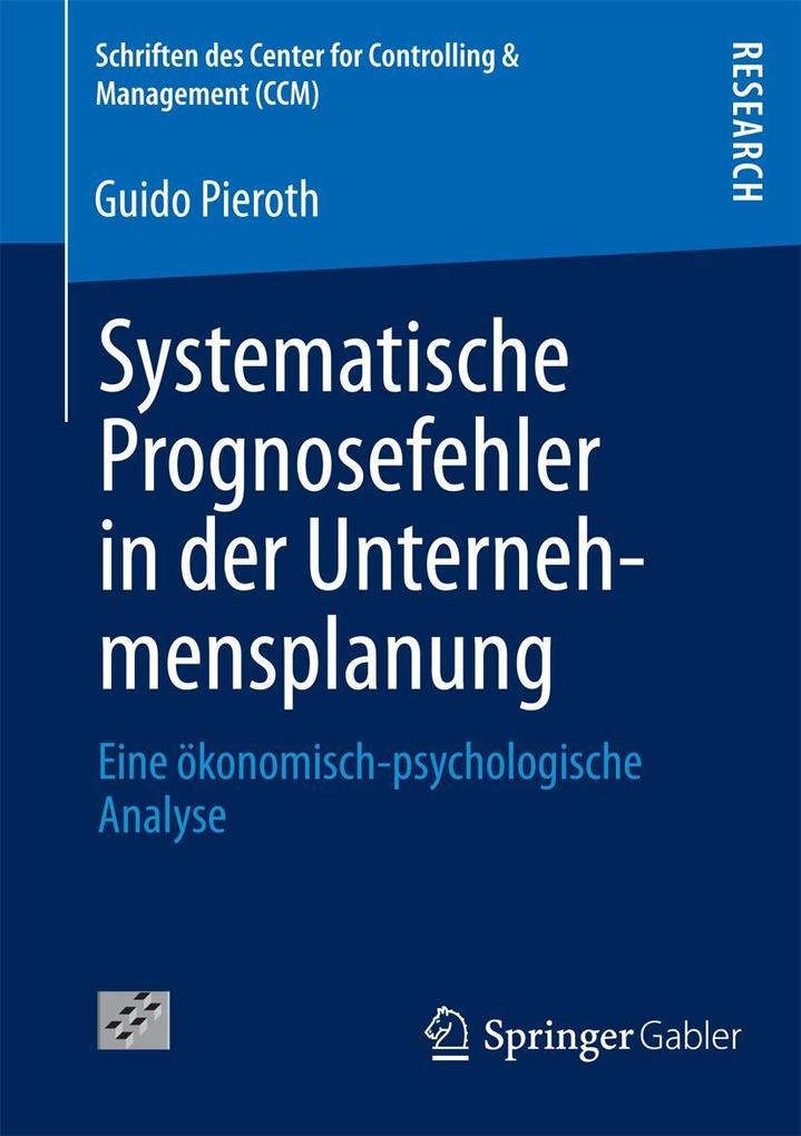 Systematische Prognosefehler in der Unternehmensplanung - Guido Pieroth