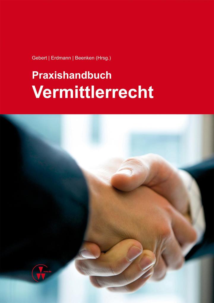 Praxishandbuch Vermittlerrecht - Yvonne Gebert/ Kay-Uwe Erdmann/ Matthias Beenken