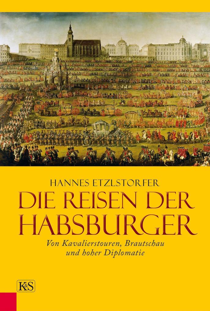 Die Reisen der Habsburger - Hannes Etzlstorfer