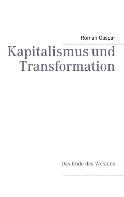 Kapitalismus und Transformation - Roman Caspar