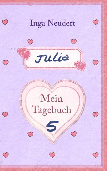 Julia - Mein Tagebuch 5 - Inga Neudert