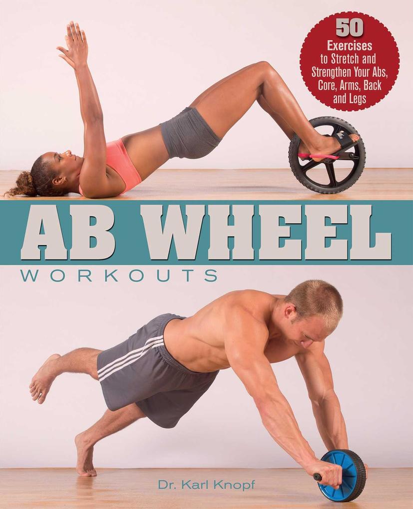 Ab Wheel Workouts - Karl Knopf
