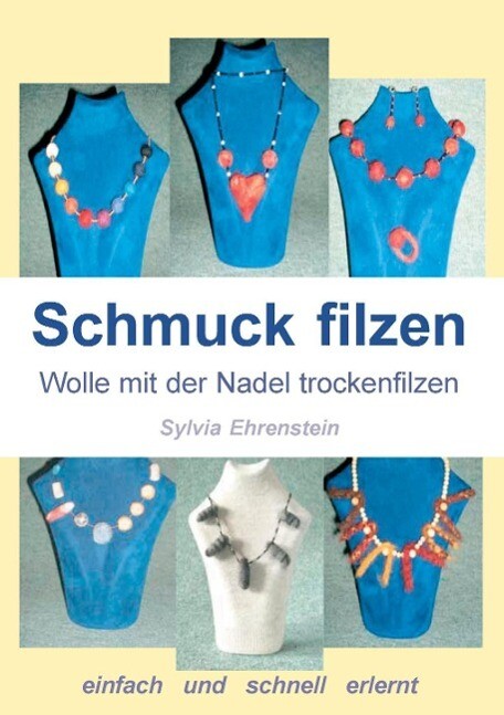 Schmuck filzen - Sylvia Ehrenstein