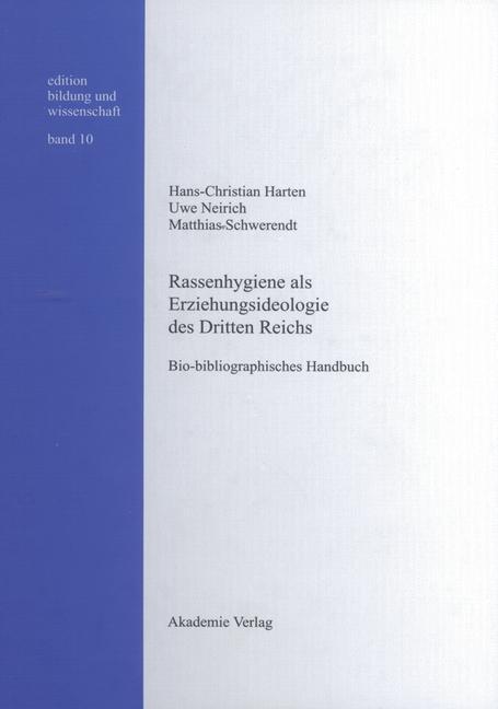 Rassenhygiene als Erziehungsideologie des Dritten Reichs - Hans-Christian Harten/ Uwe Neirich/ Matthias Schwerendt