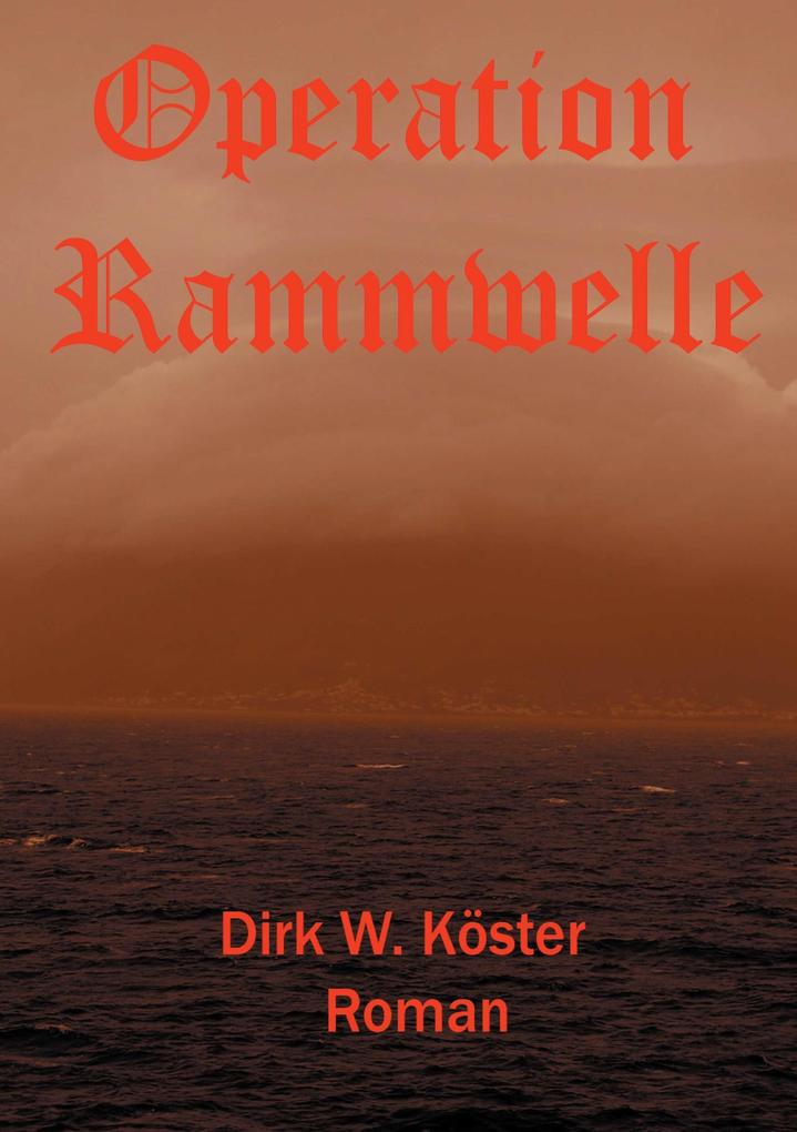 Operation Rammwelle - Dirk Köster