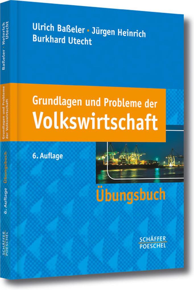 Grundlagen und Probleme der Volkswirtschaft - Ulrich Baßeler/ Jürgen Heinrich/ Burkhard Utecht