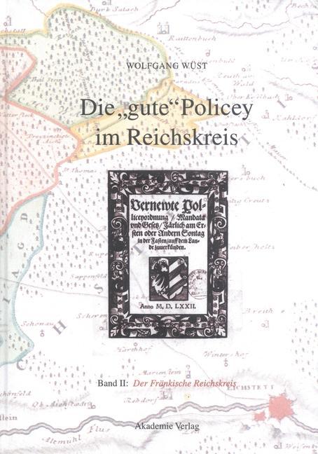 Die gute Policey im Fränkischen Reichskreis - Wolfgang Wüst