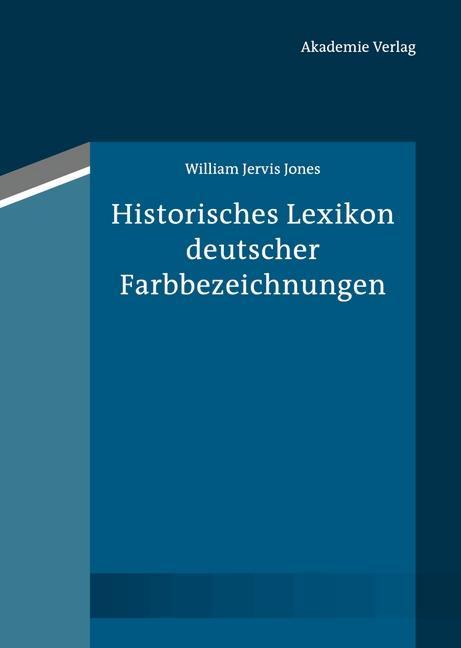Historisches Lexikon deutscher Farbbezeichnungen - William Jervis Jones