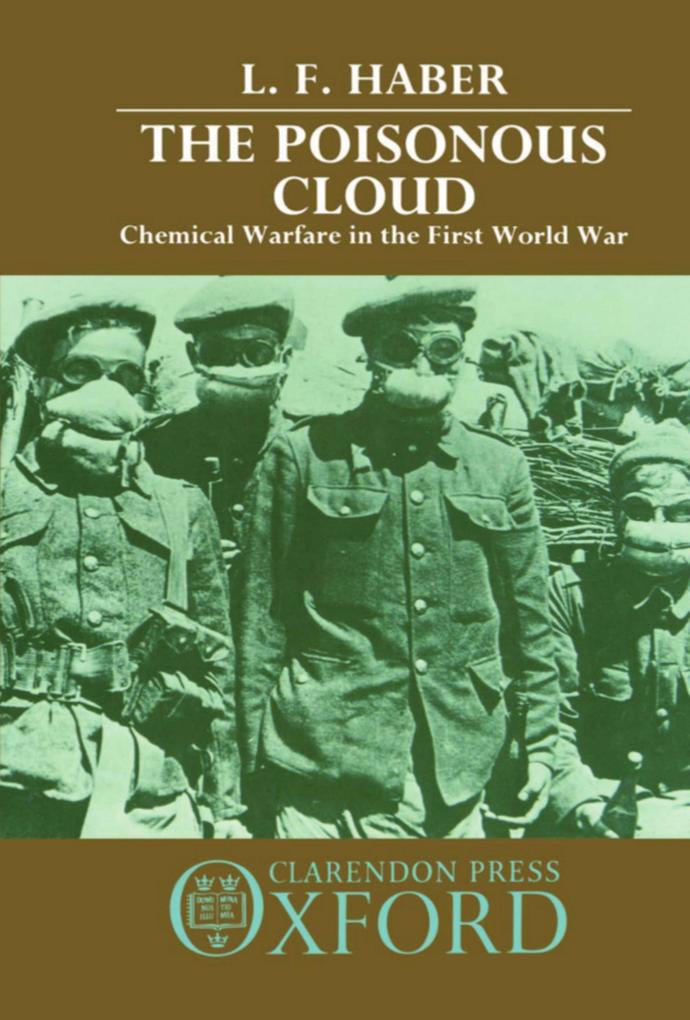 Poisonous Cloud: Chemical Warfare in the First World War als eBook von L. F. Haber - Clarendon Press