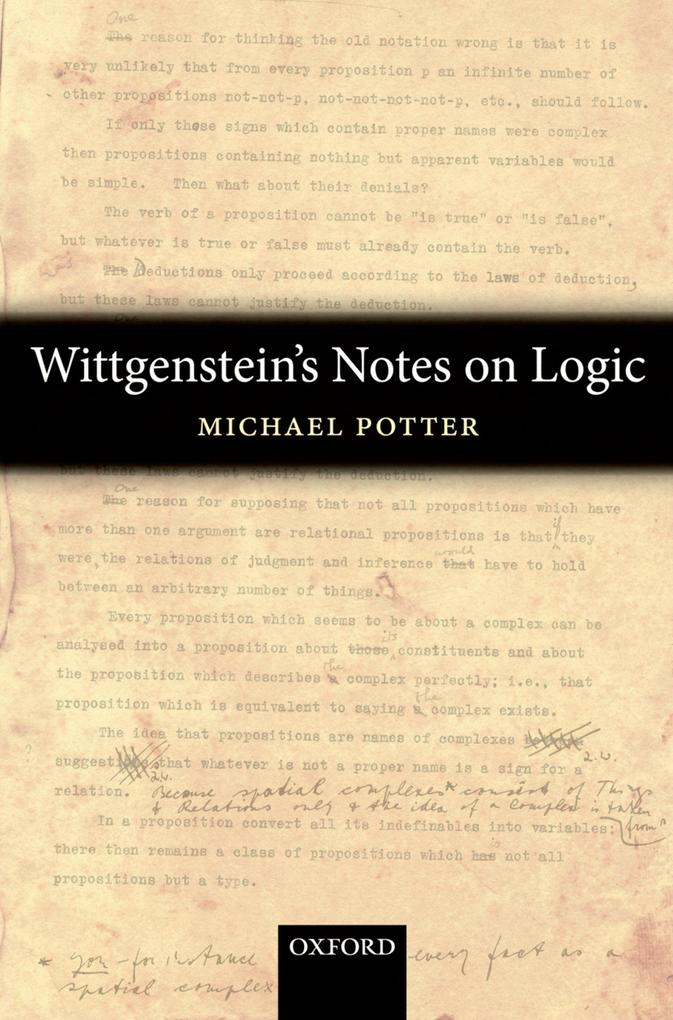 Wittgenstein's Notes on Logic - Michael Potter