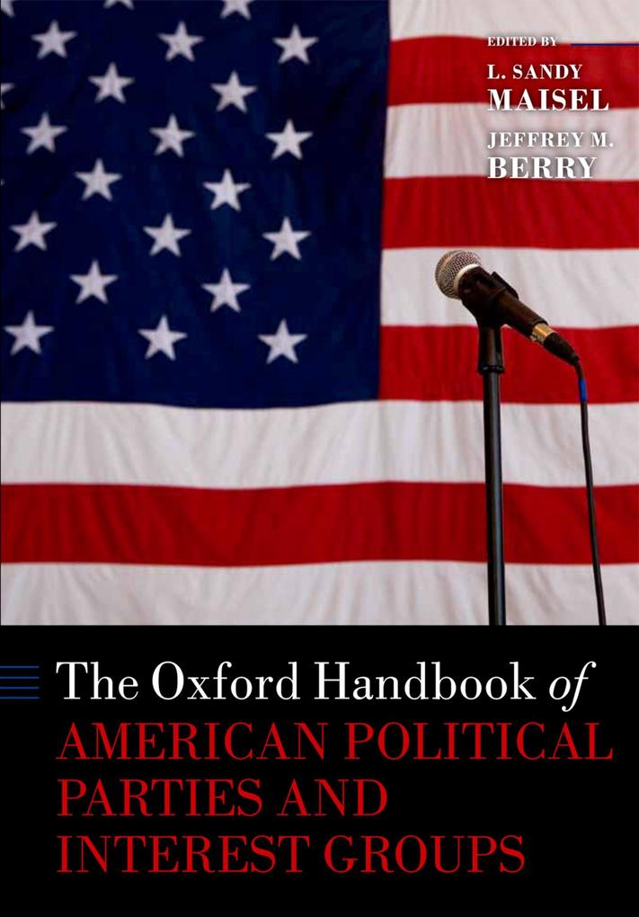Oxford Handbook of American Political Parties and Interest Groups als eBook von Oxford University Press - OUP Oxford