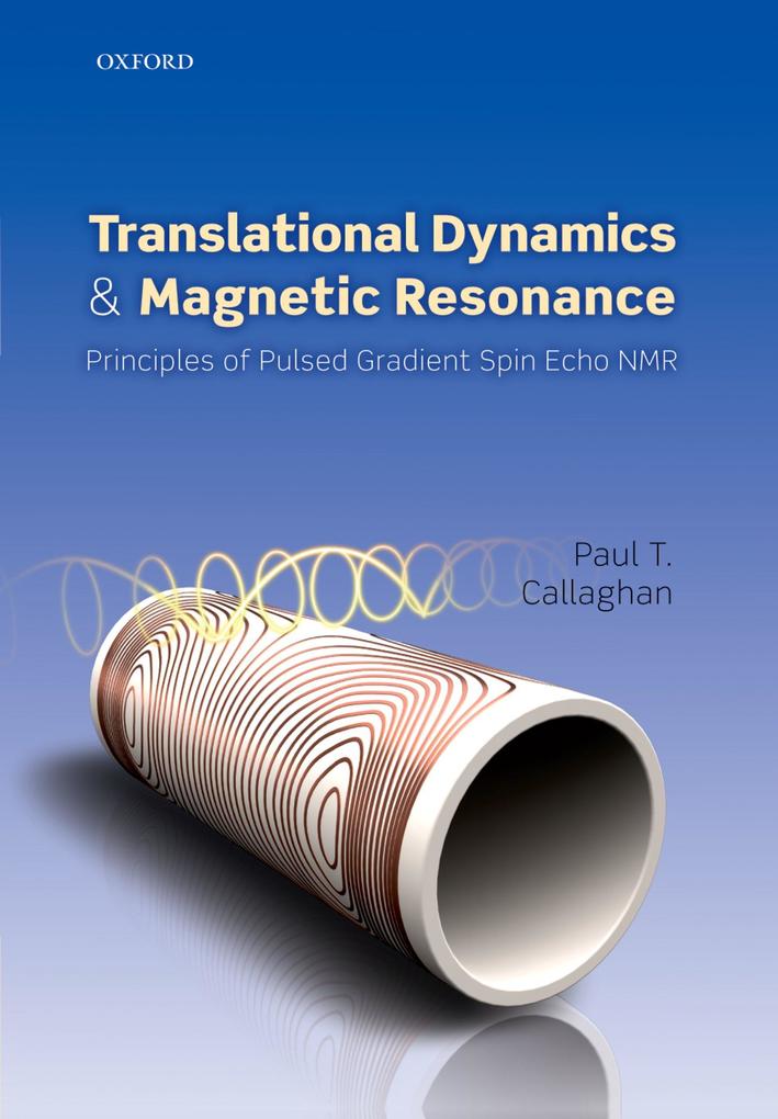 Translational Dynamics and Magnetic Resonance - Paul T. Callaghan