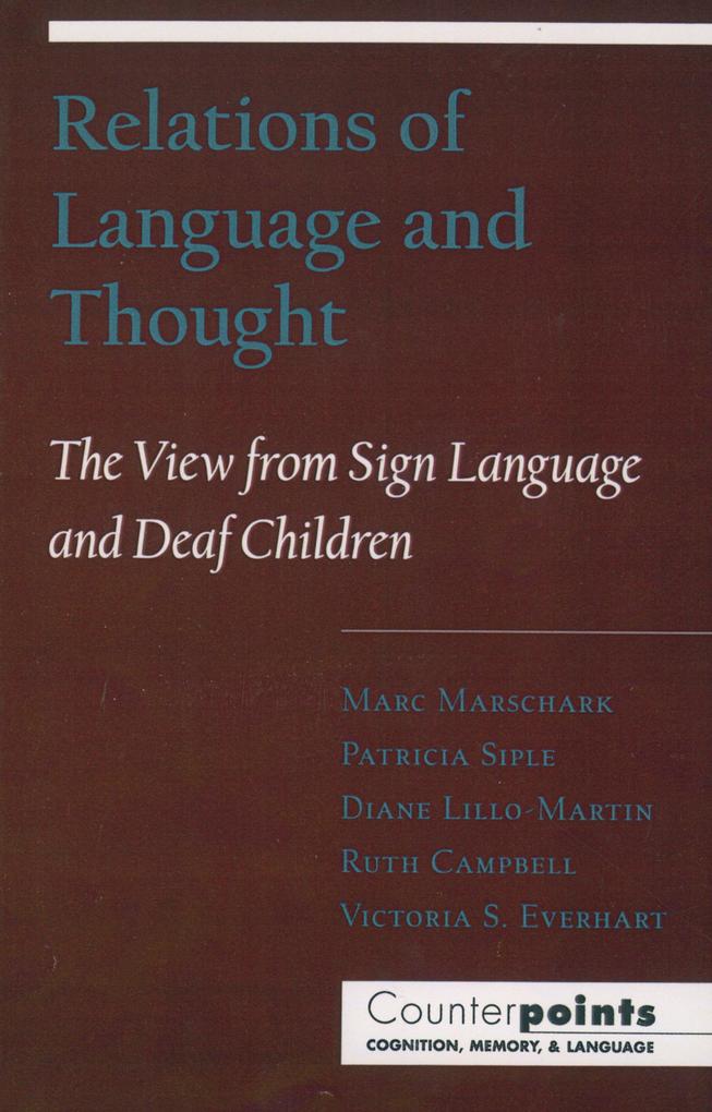 Relations of Language and Thought - Marc Marschark/ Patricia Siple/ Diane Lillo-Martin/ Ruth Campbell/ Victoria S. Everhart