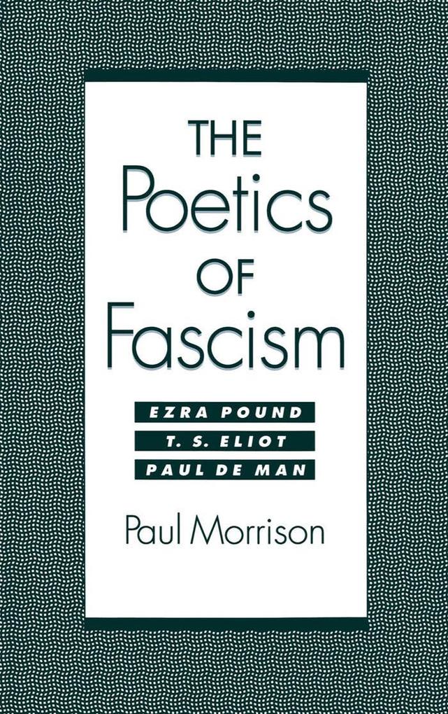 The Poetics of Fascism - Paul Morrison