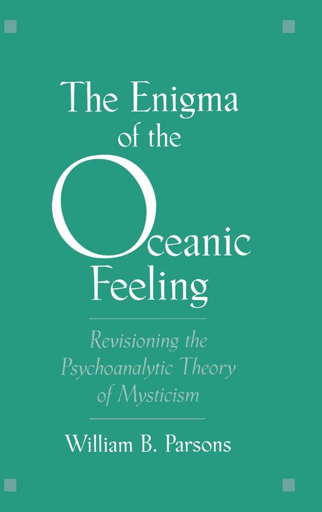 The Enigma of the Oceanic Feeling - William B. Parsons