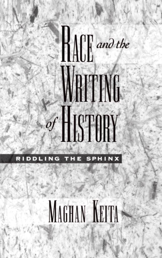 Race and the Writing of History - Maghan Keita