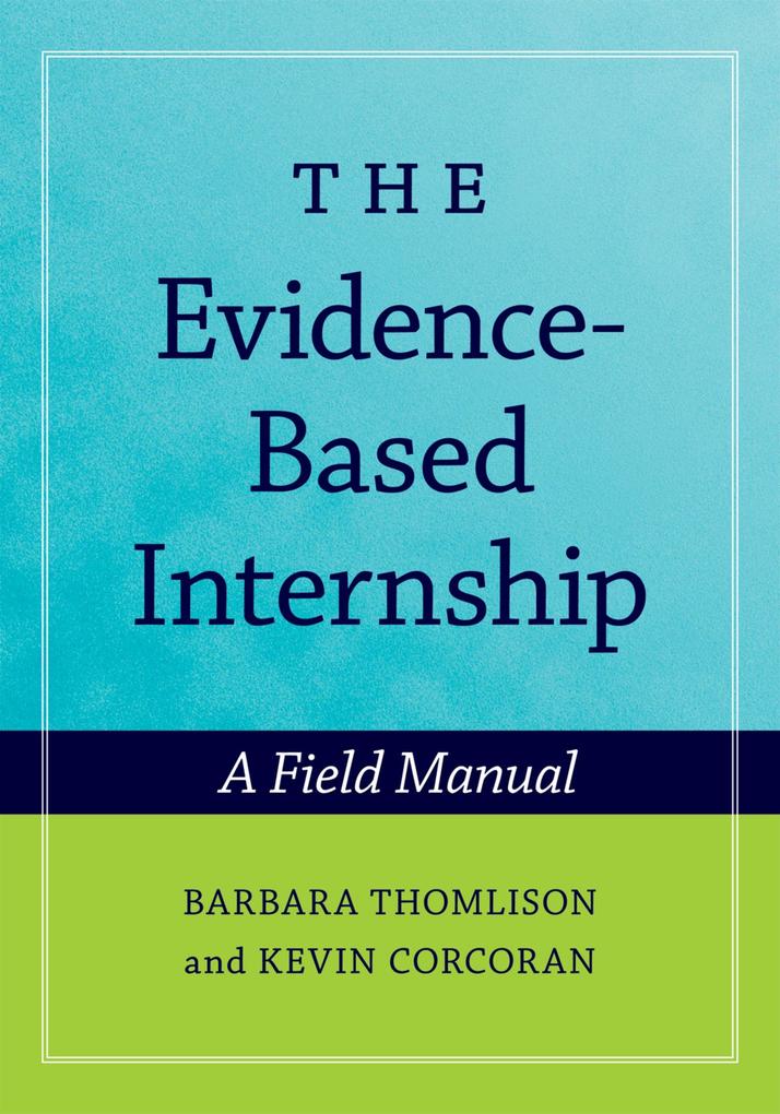The Evidence-Based Internship - Barbara Thomlison/ Kevin Corcoran