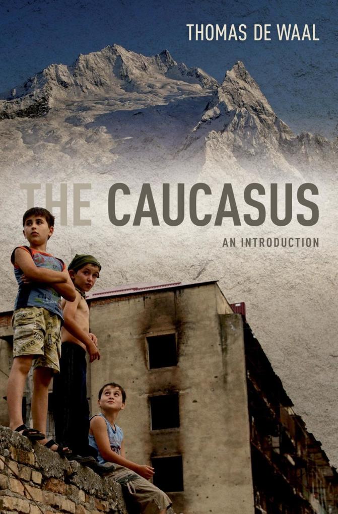The Caucasus - Thomas de Waal