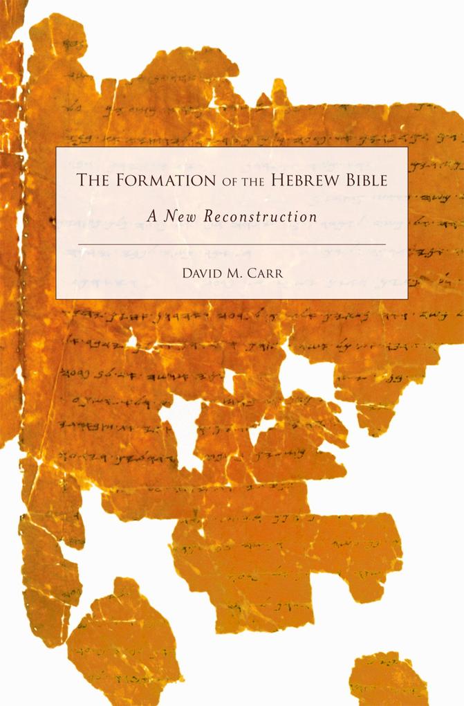 The Formation of the Hebrew Bible - David M. Carr