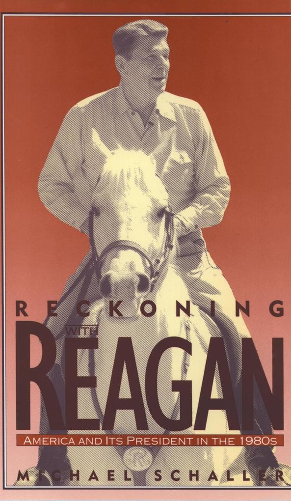 Reckoning with Reagan - Michael Schaller