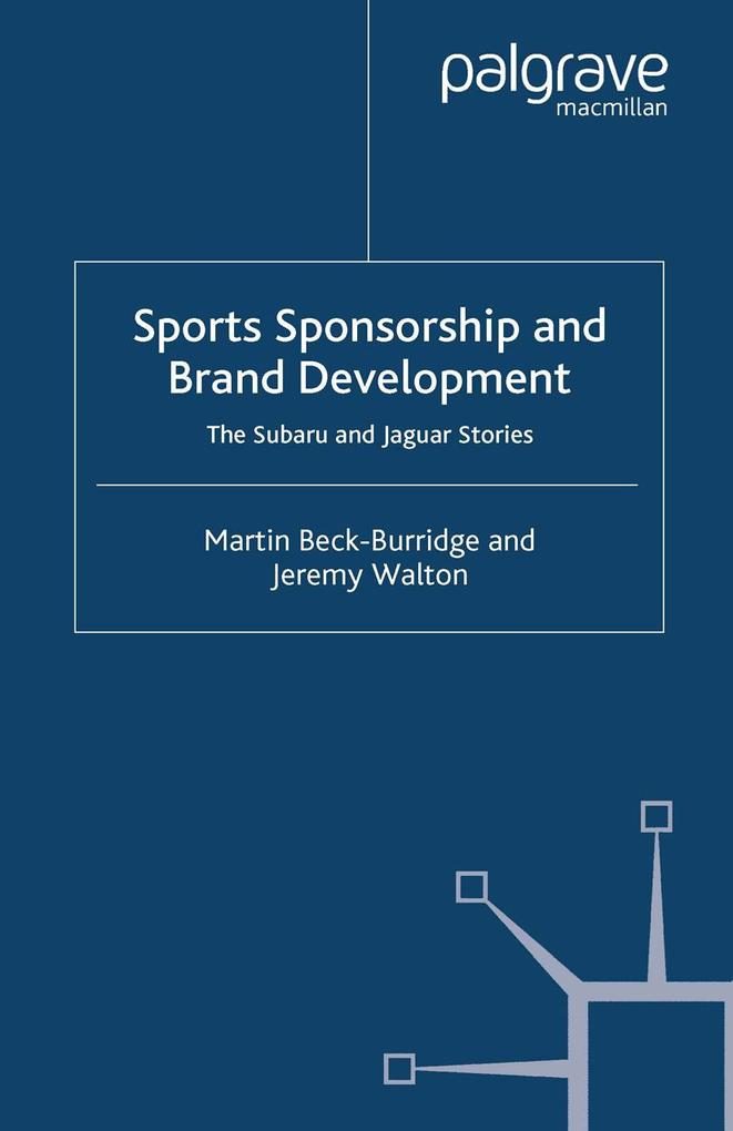Sports Sponsorship and Brand Development - M. Beck-Burridge/ J. Walton