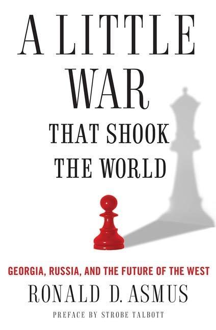 A Little War That Shook the World - Ronald Asmus