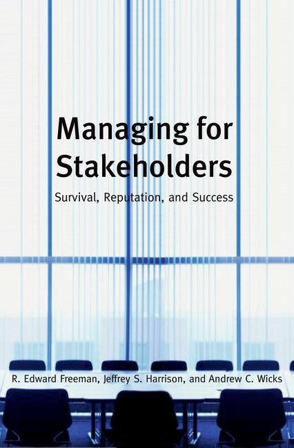 Managing for Stakeholders - R. Edward Freeman/ Jeffrey S. Harrison/ Andrew C. Wicks