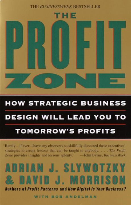 The Profit Zone - Adrian J. Slywotzky/ David J. Morrison/ Bob Andelman