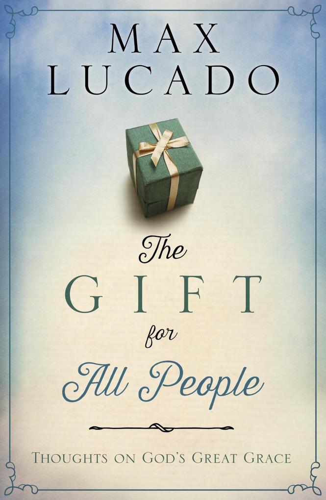 The Gift for All People - Max Lucado