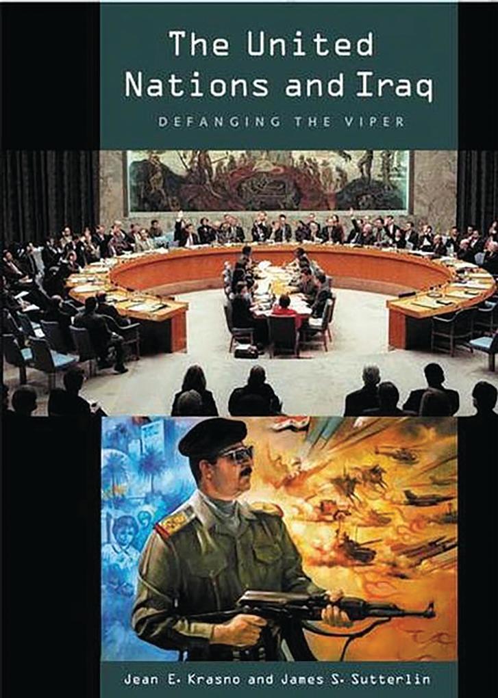 The United Nations and Iraq - Jean Krasno/ James S. Sutterlin