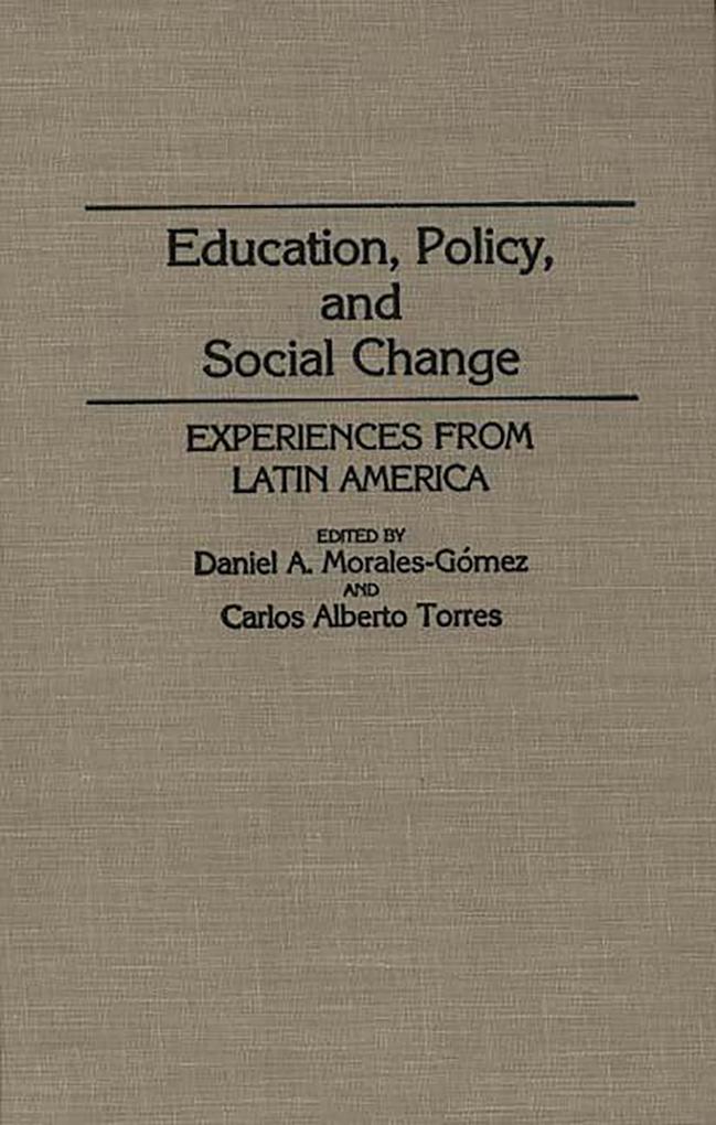 Education Policy and Social Change - Daniel A. Morales Gomez/ Carlos Alberto Torres