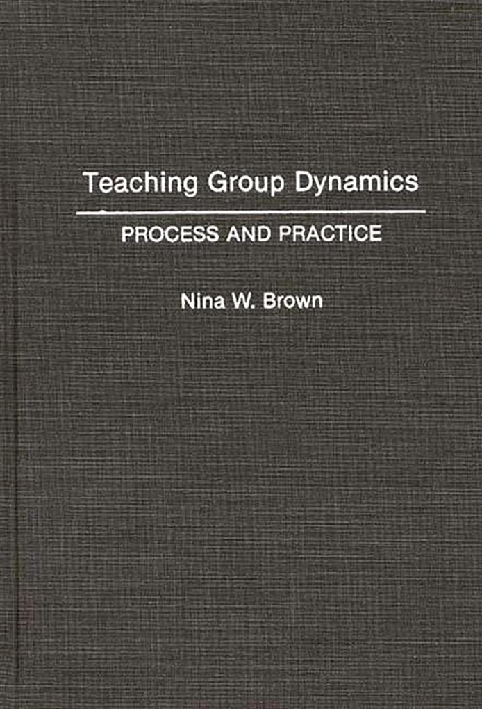 Teaching Group Dynamics - Nina W. Brown
