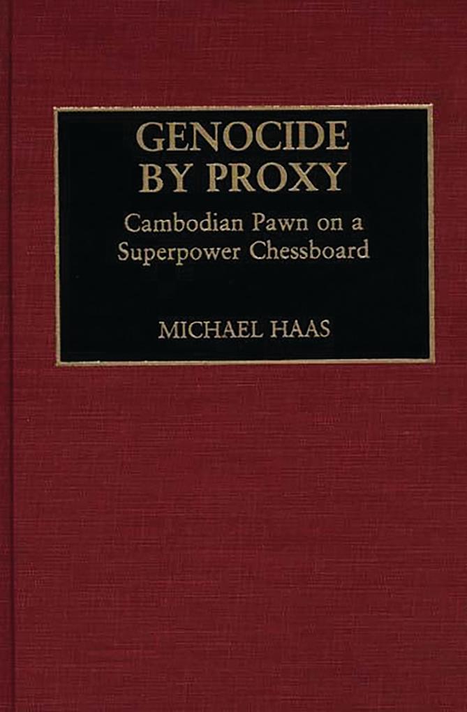 Genocide by Proxy - Michael Haas