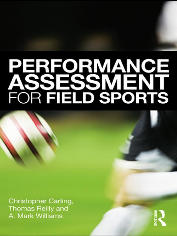 Performance Assessment for Field Sports - Christopher Carling/ Tom Reilly/ A. Mark Williams