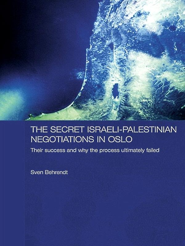 The Secret Israeli-Palestinian Negotiations in Oslo - Sven Behrendt