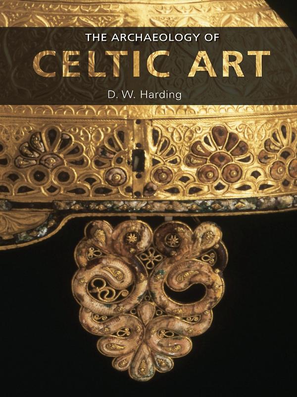The Archaeology of Celtic Art - D. W. Harding