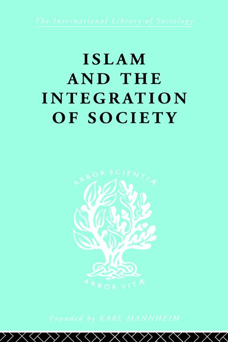 Islam and the Integration of Society - W Montgomery Watt/ W. Montgomery Watt