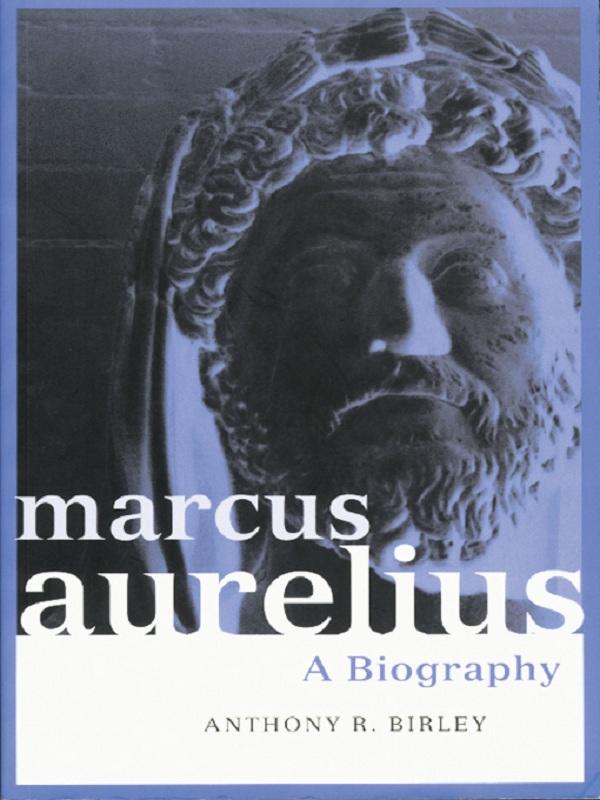 Marcus Aurelius - Anthony R Birley