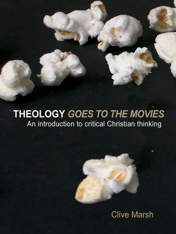 Theology Goes to the Movies - Clive Marsh