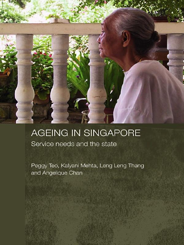 Ageing in Singapore - Peggy Teo/ Kalyani Mehta/ Leng Leng Thang/ Angelique Chan