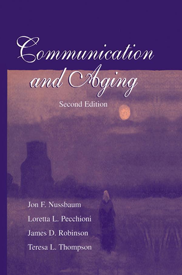 Communication and Aging - Jon F. Nussbaum/ Loretta L. Pecchioni/ James D. Robinson/ Teresa L. Thompson