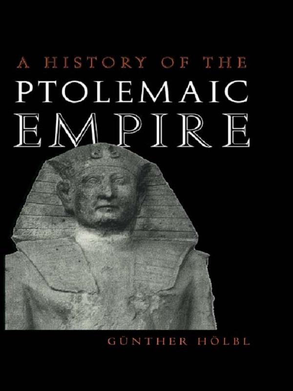 A History of the Ptolemaic Empire - Günther Hölbl